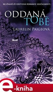 Oddaná tobě - Laurelin Paigeová