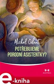 Potřebujeme porodní asistentky? - Michel Odent