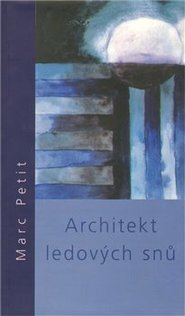 Architekt ledových snů - Marc Petit