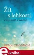 Žít s lehkostí - Pema Chödrön