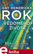 Rok vědomého života - Gay Hendricks