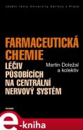 Farmaceutická chemie léčiv působících na centrální nervový systém - Martin Doležal