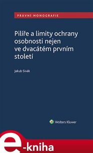 Pilíře a limity ochrany osobnosti nejen ve dvacátém prvním století