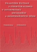 František Kutnar a strukturalismus v interpretaci sociálních a hospodářských dějin - Veronika Středová