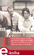 All You Need Is Ears - Všechno, co potřebuješ, jsou uši - George Martin