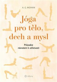 Jóga pro tělo, dech a mysl - A. G. Mohan