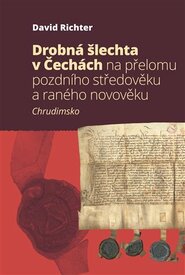 Drobná šlechta v Čechách na přelomu pozdního středověku a raného novověku