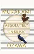 Absolutely on Music - Haruki Murakami, Seiji Ozawa