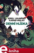 Denní hlídka - Sergej Lukjaněnko, Vladimir Vasiljev