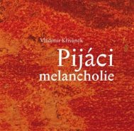 Pijáci melancholie - Vladimír Křivánek