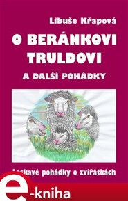 O beránkovi Truldovi a další pohádky - Libuše Křapová