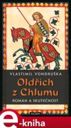 Oldřich z Chlumu - Vlastimil Vondruška