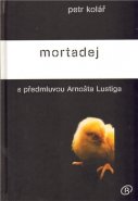 Mortadej s předmluvou Arnošta Lustiga - Petr Kolář