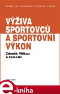 Výživa sportovců a sportovní výkon - Zdeněk Vilikus, kol.