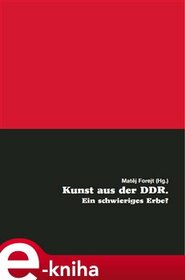Kunst aus der DDR. Ein schwieriges Erbe?
