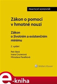 Zákon o pomoci v hmotné nouzi. Zákon o životním a existenčním minimu. Praktický komentář - Petr Beck, Ivana Grunerová, Miroslava Pavelková