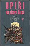 Upíři na staré Rusi - Alexej Konstant Tolstoj