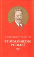 Ze šumavského podlesí - Karel Klostermann