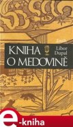 Kniha o medovině - Libor Dupal