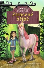 Jednorožci z tajné stáje – Ztracené hříbě - Whitney Sandersonová
