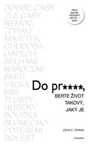 Do pr…, berte život takový, jaký je