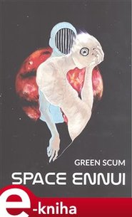 Space Ennui - Green Scum