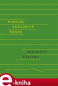 Bláznovy zápisky - Nikolaj Vasoljevič Gogol