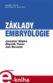 Základy embryologie - Jaroslav Slípka, Zbyněk Tonar