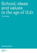 School, ideas and values in the age of tl,dr