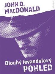 Dlouhý levandulový pohled - John D. MacDonald