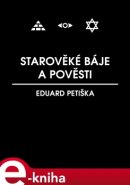 Starověké báje a pověsti - Eduard Petiška