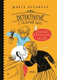 Detektivové z Tajemné ulice: Záhada zmizelé brože