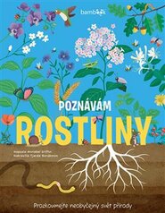 Poznávám rostliny - prozkoumejte neobyčejný svět přírody - Annabel Griffin, Tjarda Borsboom
