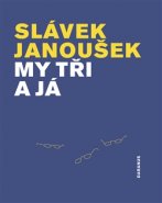My tři a já - Slávek Janoušek