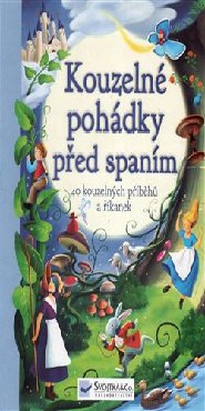 Kouzelné pohádky před spaním - 40 kouzelných příběhů a říkanek