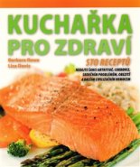 Kuchařka pro zdraví - Barbara Rowe, Lisa Davis