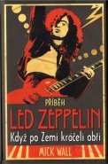 Příběh Led Zeppelin - Mick Wall