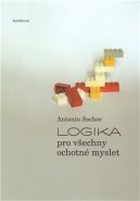 Logika pro všechny ochotné myslet - Antonín Sochor