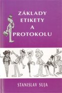Základy etikety a protokolu - Stanislav Suja
