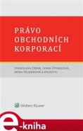 Právo obchodních korporací - Stanislava Černá, Ivana Štenglová, Irena Pelikánová, kolektiv autorů