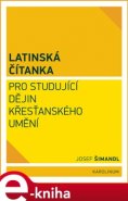 Latinská čítanka pro studující dějin křesťanského umění - Josef Šimandl