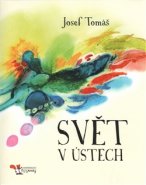 Svět v ústech - Josef Tomáš