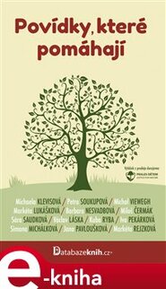 Povídky, které pomáhají - Sára Saudková, Kuba Ryba, Markéta Lukášková, Simona Michálková, Jana Pavloušková, Michal Viewegh, Markéta Rejzková, Michaela Klevisová, Petra Soukupová, Václav Láska, Miloš Čermák, Iva Pekárková, Barbara Nesvadbová