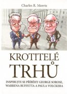Krotitelé trhů - Charles R. Morris