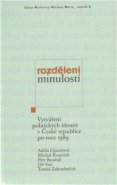 Rozděleni minulostí - Jiří Suk, Michal Kopeček, Tomáš Zahradníček, Adéla Gjuričová, Petr Roubal