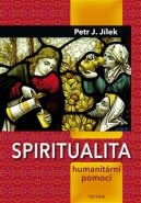 Spiritualita humanitární pomoci - Petr J. Jílek