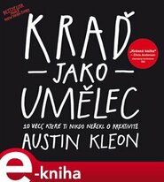 Kraď jako umělec - Austin Kleon