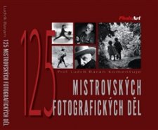 125 mistrovských fotografických děl - Ludvík Baran
