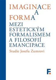 Imaginace a forma. Mezi estetickým formalismem a filosofií emancipace - Jan Mervart, kolektiv, Ivan Landa
