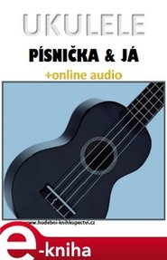 Ukulele: Písnička & já